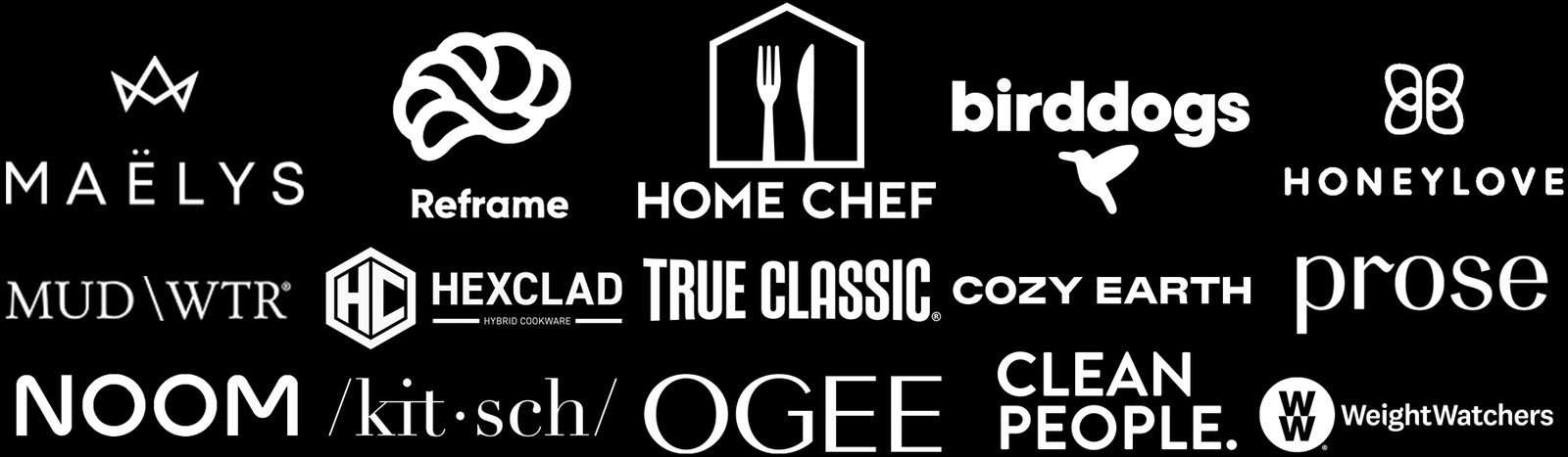Logos of brands Jaryd Massaro has worked with: Maelys, Reframe, Home Chef, Birddogs, Honeylove, Mud WTR, Hexclad, True Classic, Cozy Earth, Prose, Noom, Kitsch, Ogee, Clean People, and WeightWatchers