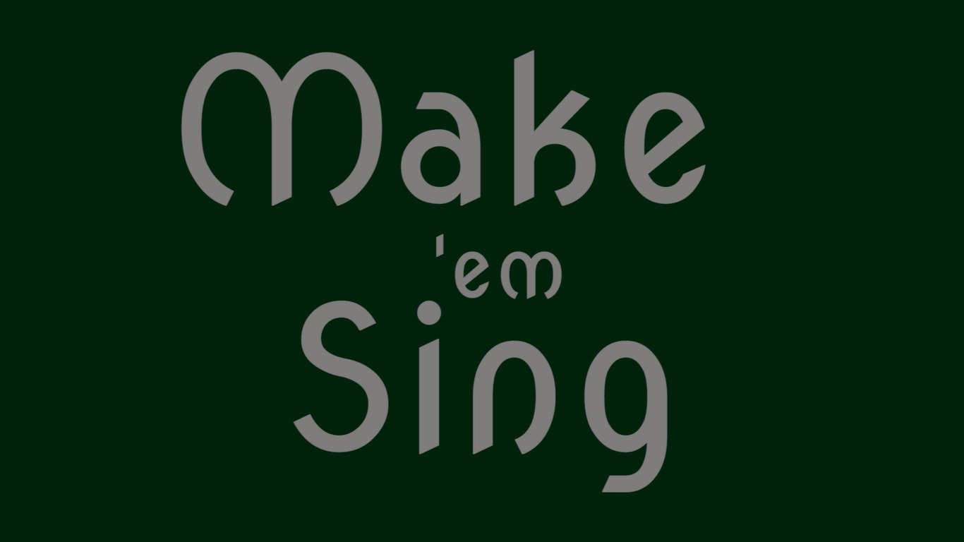 Title card from &ldquo;Make 'Em Sing&rdquo;