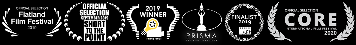 Origin laurels: Official Selection Flatland Film Festival 2019; Official Selection September 2019 Short to the Point; 2019 Winner Rolling Ideas; Prisma Official Selection; Finalist 2019 Short Film Factory; Official Selection CORE International Film Festival 2020